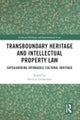 Transboundary Heritage and Intellectual Property Law