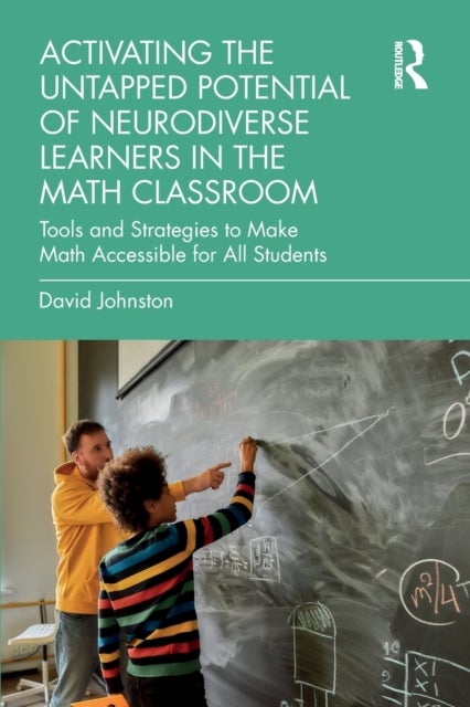 Activating the Untapped Potential of Neurodiverse Learners in the Math Classroom - Tools and Strategies to Make Math Accessible for All Students