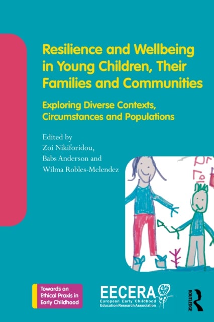 Resilience and Wellbeing in Young Children, Their Families and Communities - Exploring Diverse Contexts, Circumstances and Populations