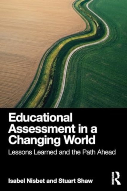 Educational Assessment in a Changing World - Lessons Learned and the Path Ahead