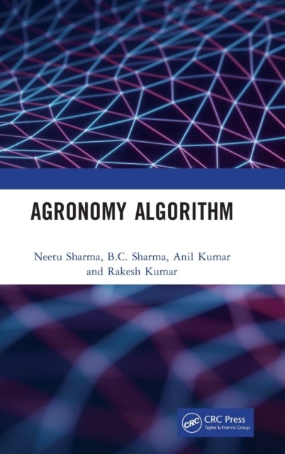 Bilde av Agronomy Algorithm Av Neetu Sharma, B.c. Sharma, Anil (london Metropolitan University Uk) Kumar, Rakesh Kumar