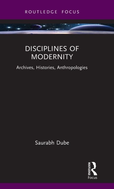 Bilde av Disciplines Of Modernity Av Saurabh (professor-researcher Distinguished Category El Colegio De Mexico.) Dube