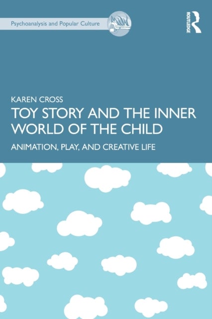 Toy Story and the Inner World of the Child - Animation, Play, and Creative Life