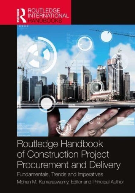 Routledge Handbook of Construction Project Procurement and Delivery - Fundamentals, Trends and Imperatives