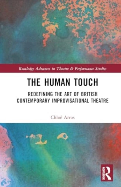 The Human Touch - Redefining the Art of British Contemporary Improvisational Theatre