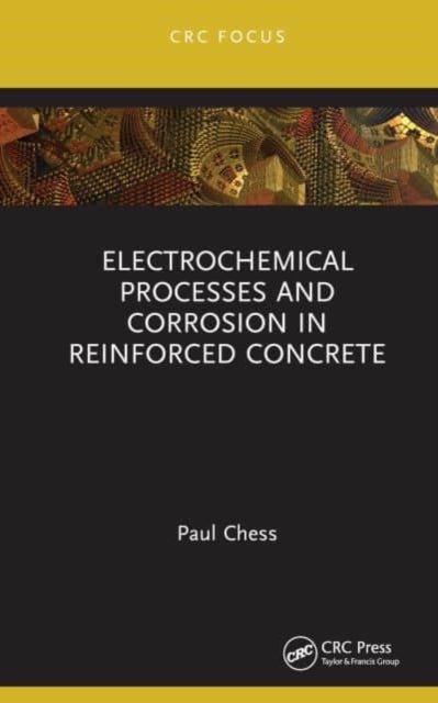 Bilde av Electrochemical Processes And Corrosion In Reinforced Concrete Av Paul (corrosion Mitigation Limited Uk) Chess
