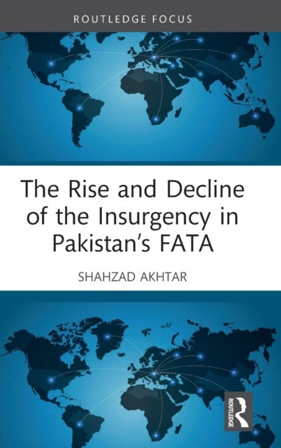 Bilde av The Rise And Decline Of The Insurgency In Pakistan&#039;s Fata Av Shahzad Akhtar