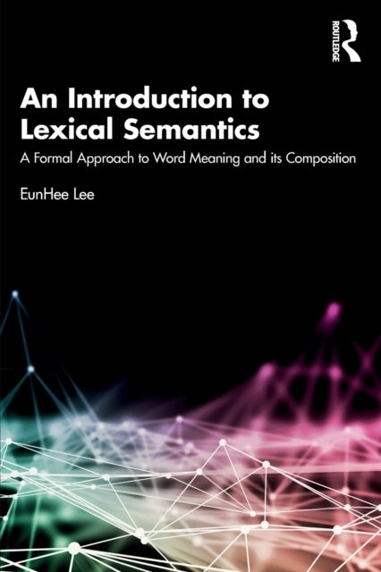 An Introduction to Lexical Semantics - A Formal Approach to Word Meaning and its Composition