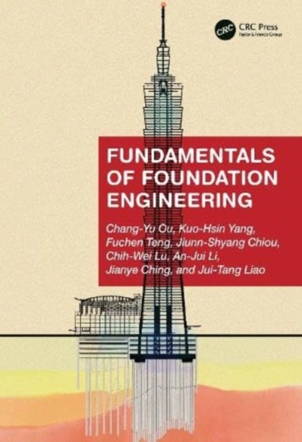 Bilde av Fundamentals Of Foundation Engineering Av Chang-yu (national Taiwan University Of Science And Technology Taiwan) Ou, Chih-wei (national Taiwan Univers