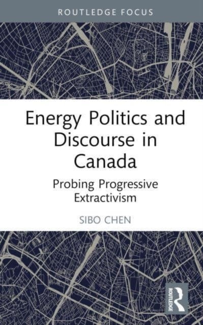 Bilde av Energy Politics And Discourse In Canada Av Sibo (toronto Metropolitan University Canada) Chen