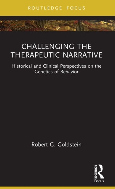 Challenging the Therapeutic Narrative - Historical and Clinical Perspectives on the Genetics of Behavior