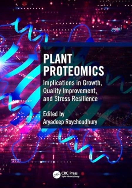 Plant Proteomics - Implications in Growth, Quality Improvement, and Stress Resilience