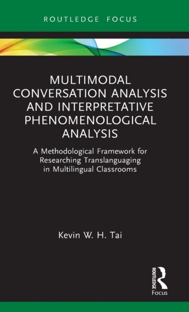 Bilde av Multimodal Conversation Analysis And Interpretative Phenomenological Analysis Av Kevin W. H. Tai