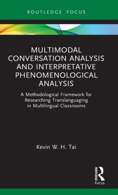 Multimodal Conversation Analysis and Interpretative Phenomenological Analysis - A Methodological Framework for Researching Translanguaging in Multilingual Classrooms
