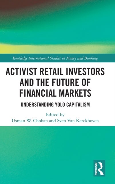 Activist Retail Investors and the Future of Financial Markets - Understanding YOLO Capitalism