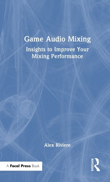 Game Audio Mixing - Insights to Improve Your Mixing Performance