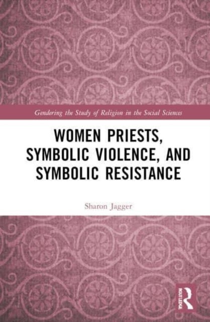 Women Priests, Symbolic Violence, and Symbolic Resistance