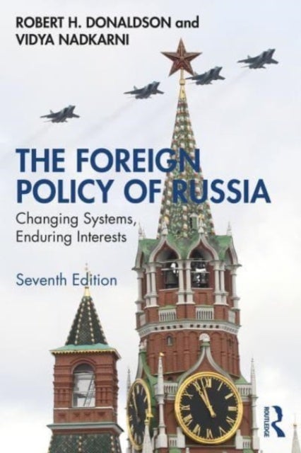 The Foreign Policy of Russia - Changing Systems, Enduring Interests