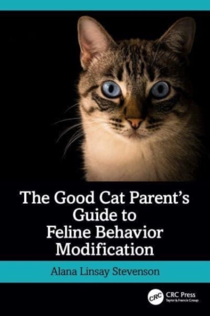 Bilde av The Good Cat Parent¿s Guide To Feline Behavior Modification Av Alana (animal Behavior And Traning Vermont) Linsay Stevenson