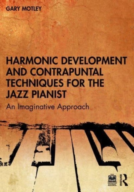 Harmonic Development and Contrapuntal Techniques for the Jazz Pianist - An Imaginative Approach