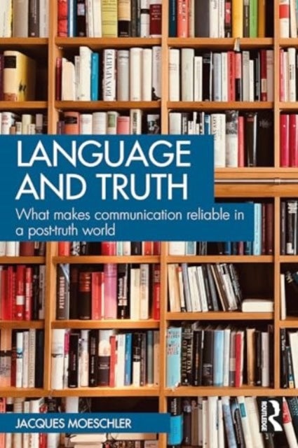 Language and Truth - What Makes Communication Reliable in a Post-Truth World