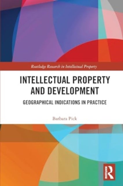 Intellectual Property and Development - Geographical Indications in Practice