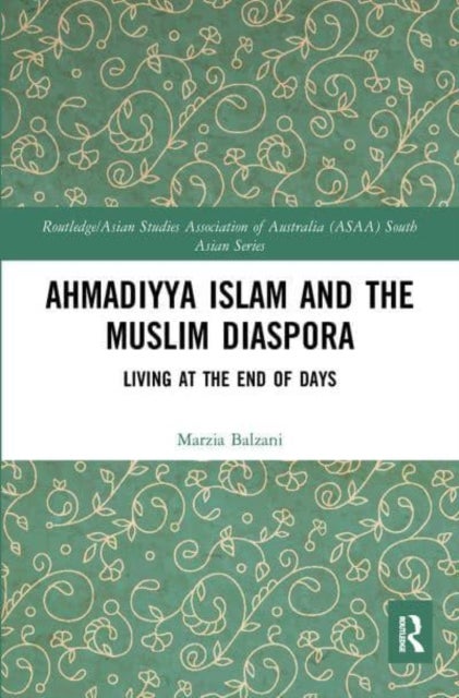 Bilde av Ahmadiyya Islam And The Muslim Diaspora Av Marzia (new York University Abu Dhabi) Balzani