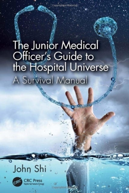 The Junior Medical Officer's Guide to the Hospital Universe - A Survival Manual