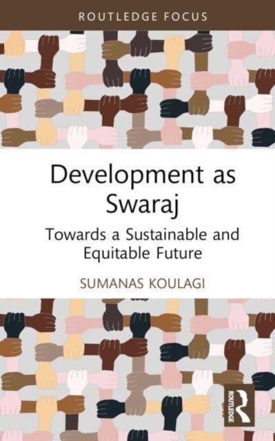 Development as Swaraj - Towards a Sustainable and Equitable Future