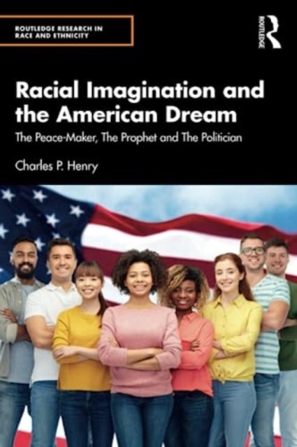 Racial Imagination and the American Dream - The Peace-Maker, The Prophet and The Politician