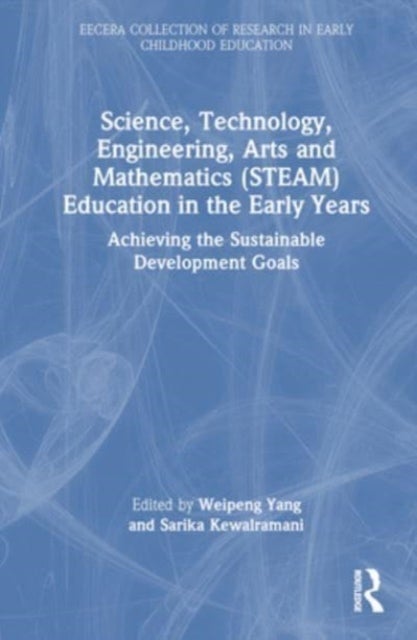 Science, Technology, Engineering, Arts, and Mathematics (STEAM) Education in the Early Years - Achieving the Sustainable Development Goals