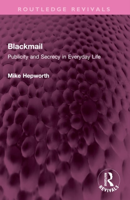 Blackmail - Publicity and Secrecy in Everyday Life