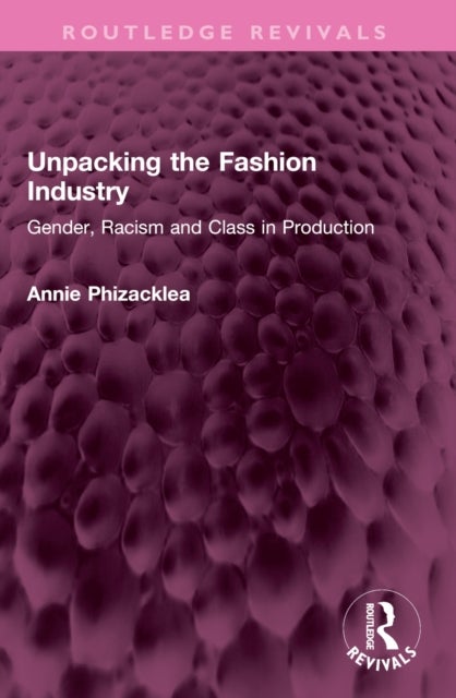 Unpacking the Fashion Industry - Gender, Racism and Class in Production