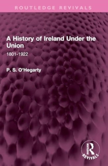 A History of Ireland Under the Union - 1801-1922