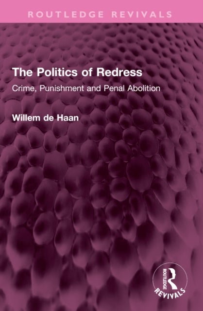 The Politics of Redress - Crime, Punishment and Penal Abolition