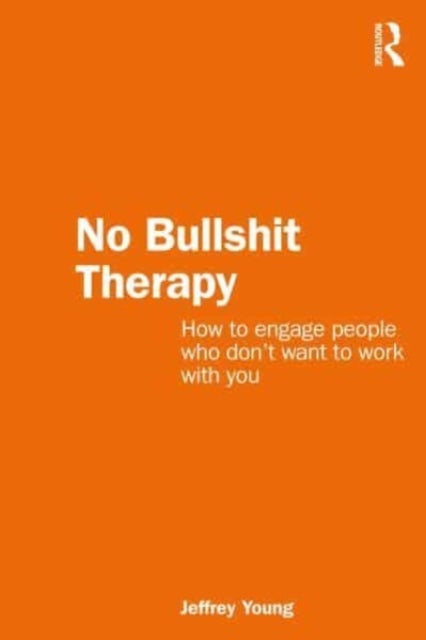 No Bullshit Therapy - How to engage people who don't want to work with you