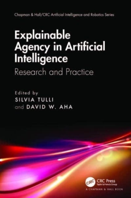 Explainable Agency in Artificial Intelligence - Research and Practice