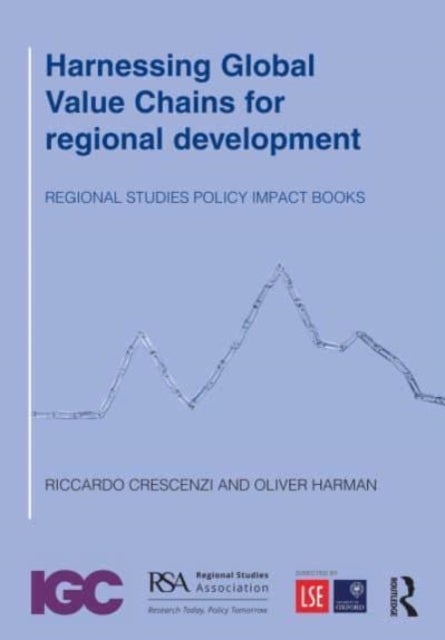 Harnessing Global Value Chains for regional development - How to upgrade through regional policy, FDI and trade