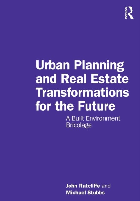 Urban Planning and Real Estate Transformations for the Future - A Built Environment Bricolage
