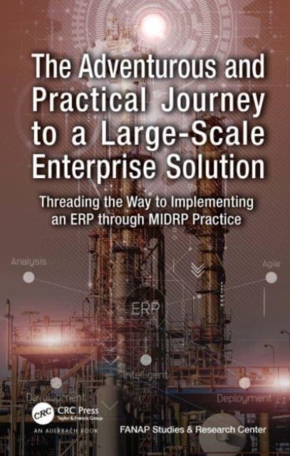 The Adventurous and Practical Journey to a Large-Scale Enterprise Solution - Threading the Way to Implementing an ERP through MIDRP Practice