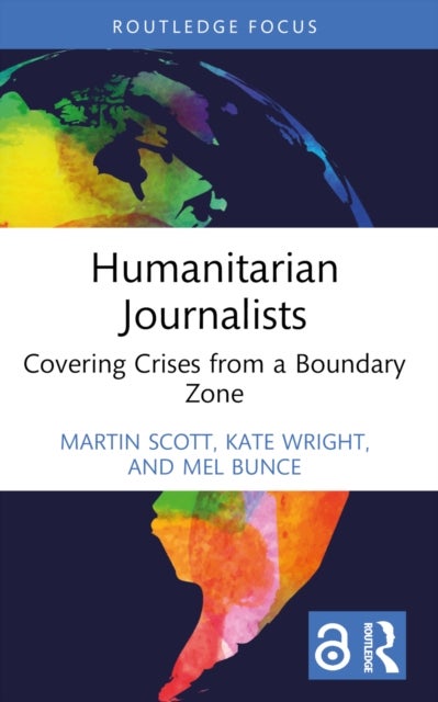 Humanitarian Journalists - Covering Crises from a Boundary Zone