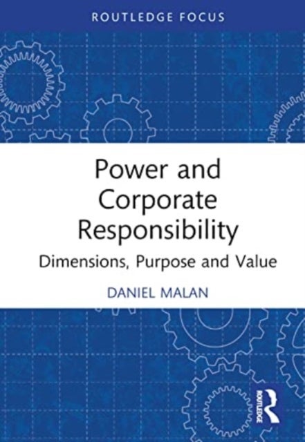 Power and Corporate Responsibility - Dimensions, Purpose and Value