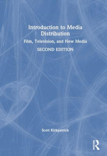 Introduction to Media Distribution - Film, Television, and New Media