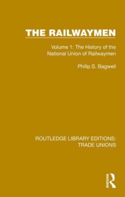 The Railwaymen - Volume 1: The History of the National Union of Railwaymen