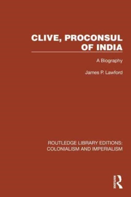Clive, Proconsul of India - A Biography