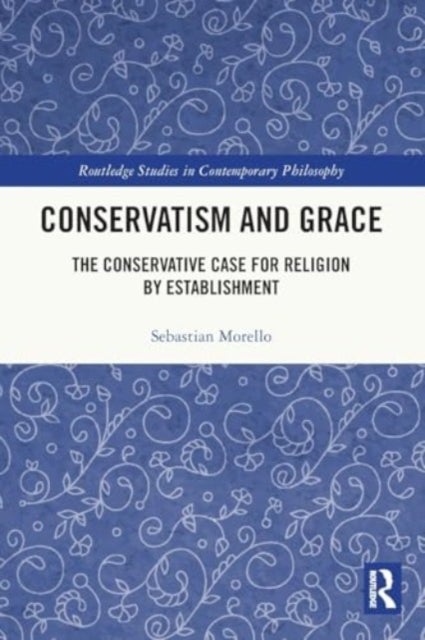 Conservatism and Grace - The Conservative Case for Religion by Establishment