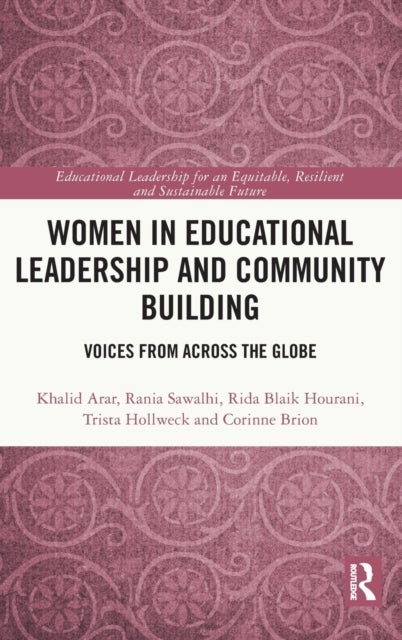 Bilde av Women In Educational Leadership And Community Building Av Khalid (texas State University Usa) Arar, Rania (qatar Foundation Qatar) Sawalhi, Rida (emir