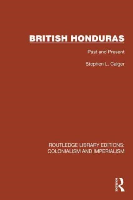 British Honduras - Past and Present