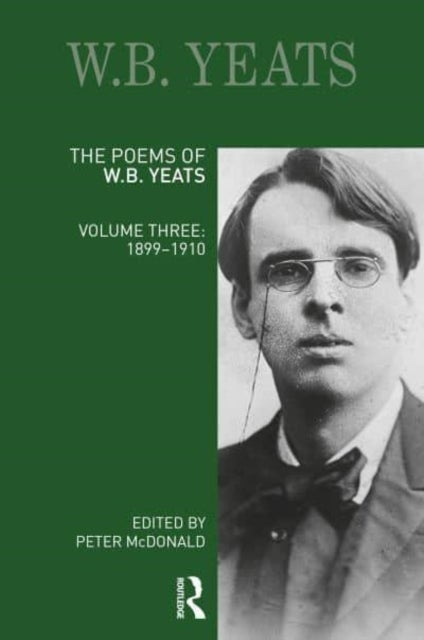 The Poems of W.B. Yeats - Volume Three: 1899-1910