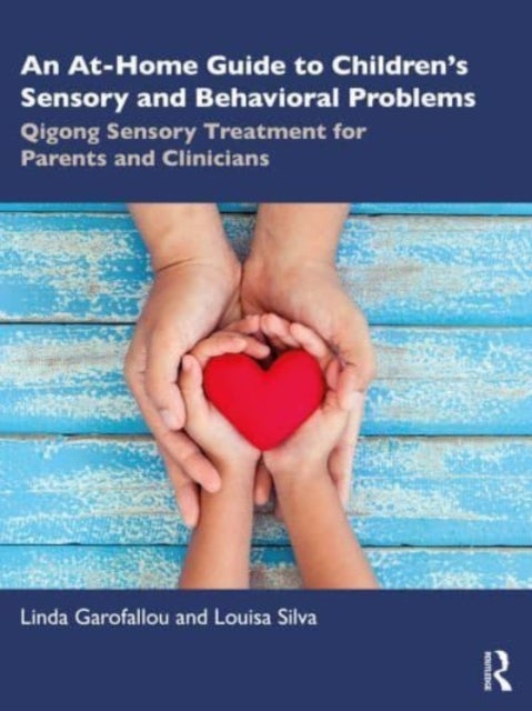 An At-Home Guide to Children¿s Sensory and Behavioral Problems - Qigong Sensory Treatment for Parents and Clinicians